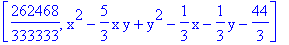 [262468/333333, x^2-5/3*x*y+y^2-1/3*x-1/3*y-44/3]